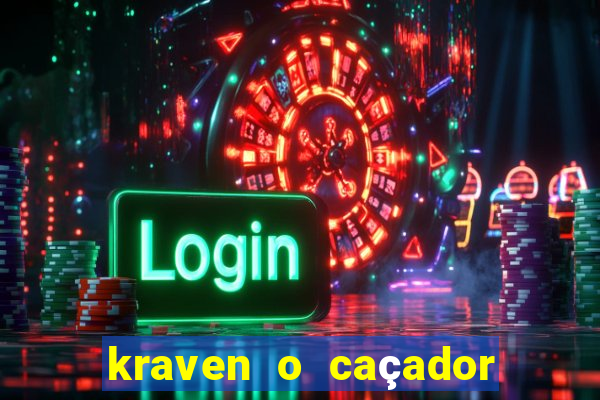 kraven o caçador filme completo dublado pobreflix